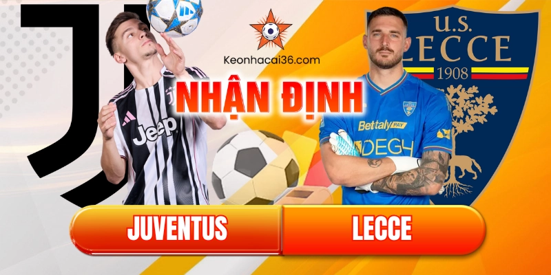 nhận định bóng đá ý serie A juventus vs lecce